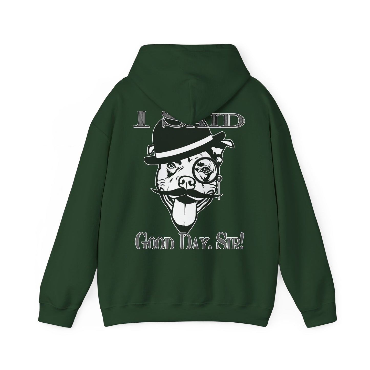 I Said Good Day, Sir - Unisex Heavy Blend™ Hooded Sweatshirt