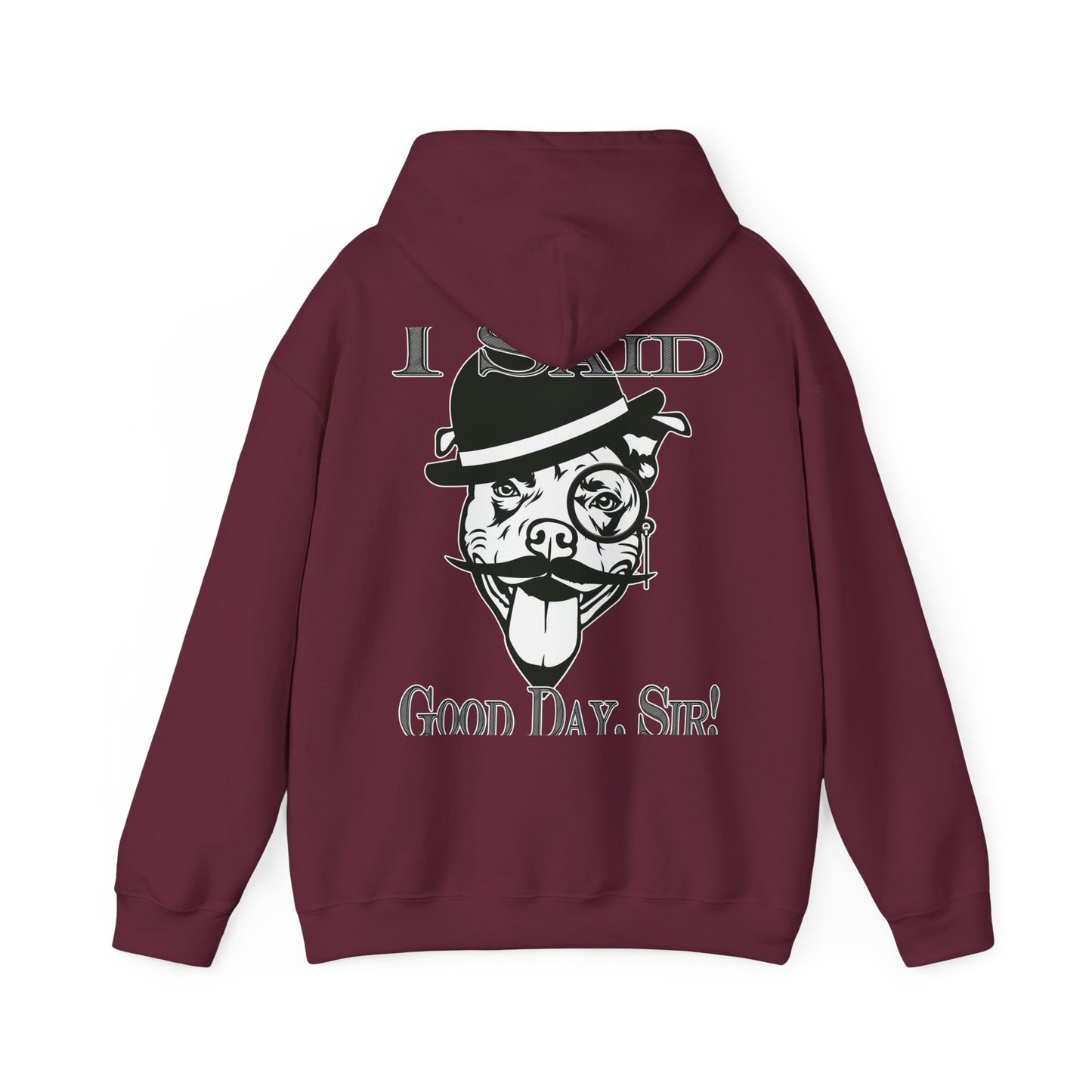 I Said Good Day, Sir - Unisex Heavy Blend™ Hooded Sweatshirt