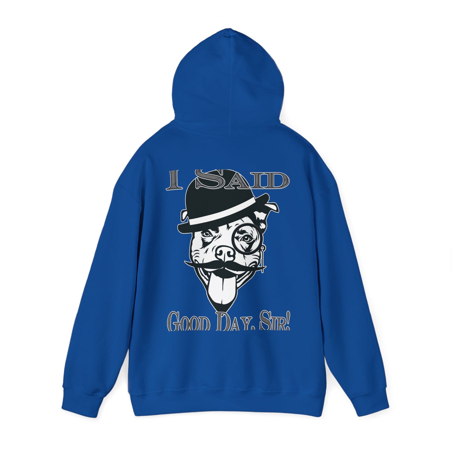 I Said Good Day, Sir - Unisex Heavy Blend™ Hooded Sweatshirt