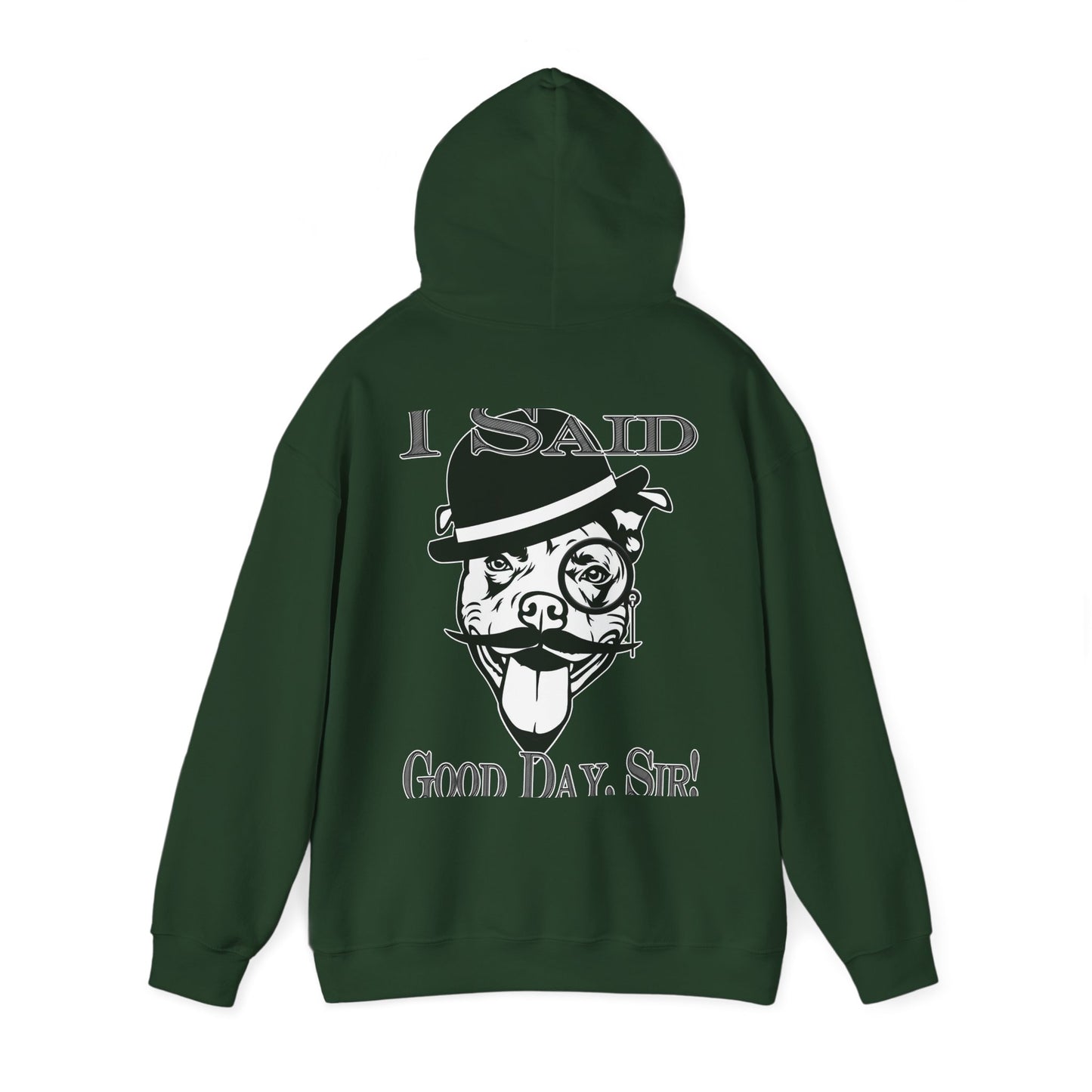 I Said Good Day, Sir - Unisex Heavy Blend™ Hooded Sweatshirt
