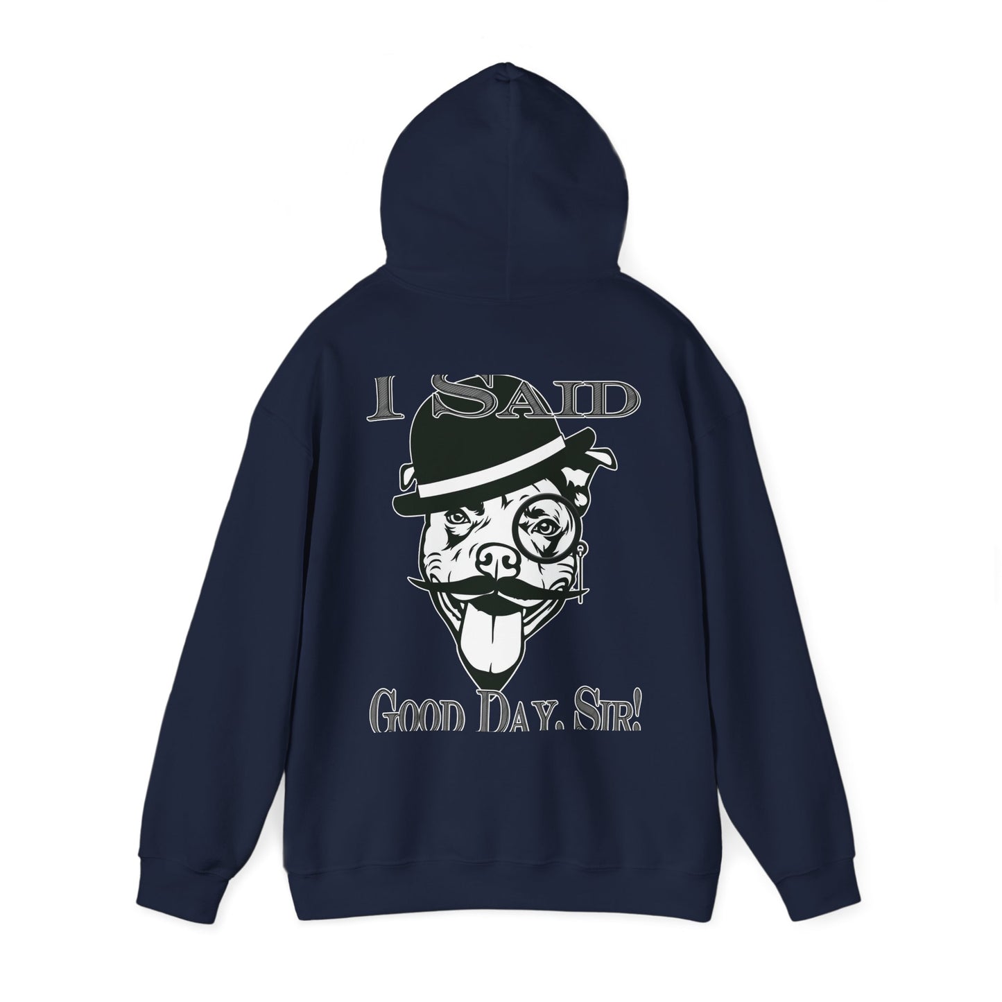 I Said Good Day, Sir - Unisex Heavy Blend™ Hooded Sweatshirt