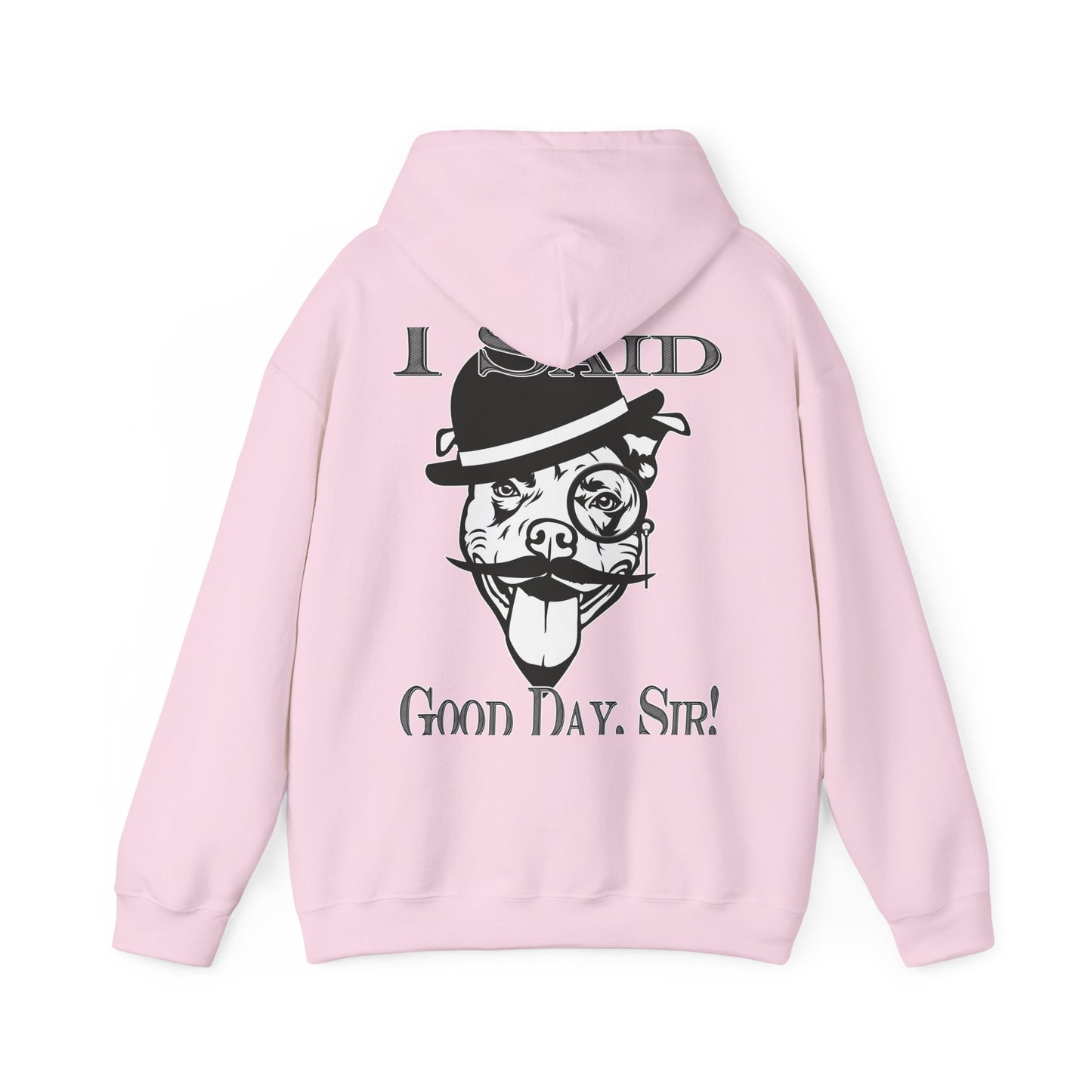 I Said Good Day, Sir - Unisex Heavy Blend™ Hooded Sweatshirt