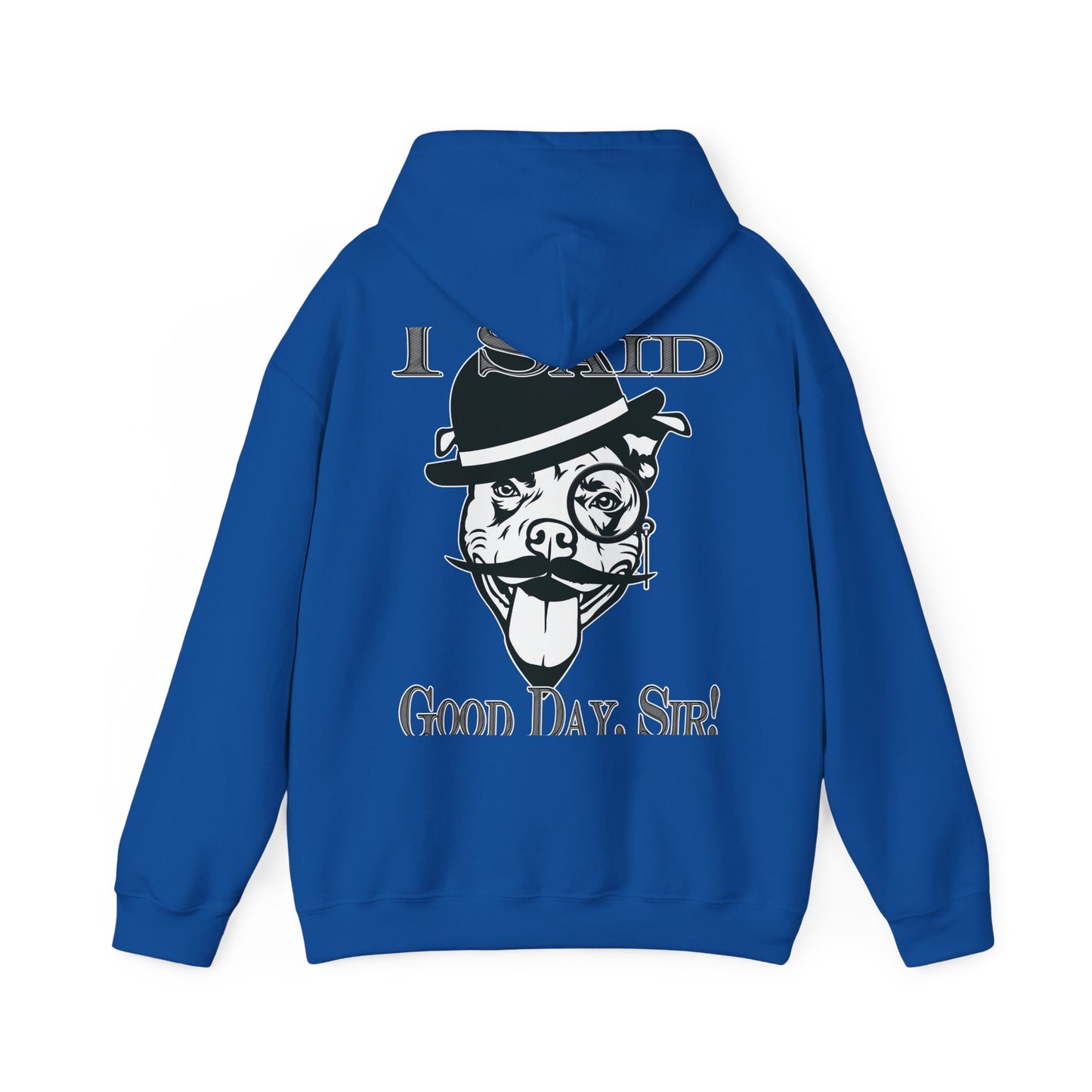 I Said Good Day, Sir - Unisex Heavy Blend™ Hooded Sweatshirt
