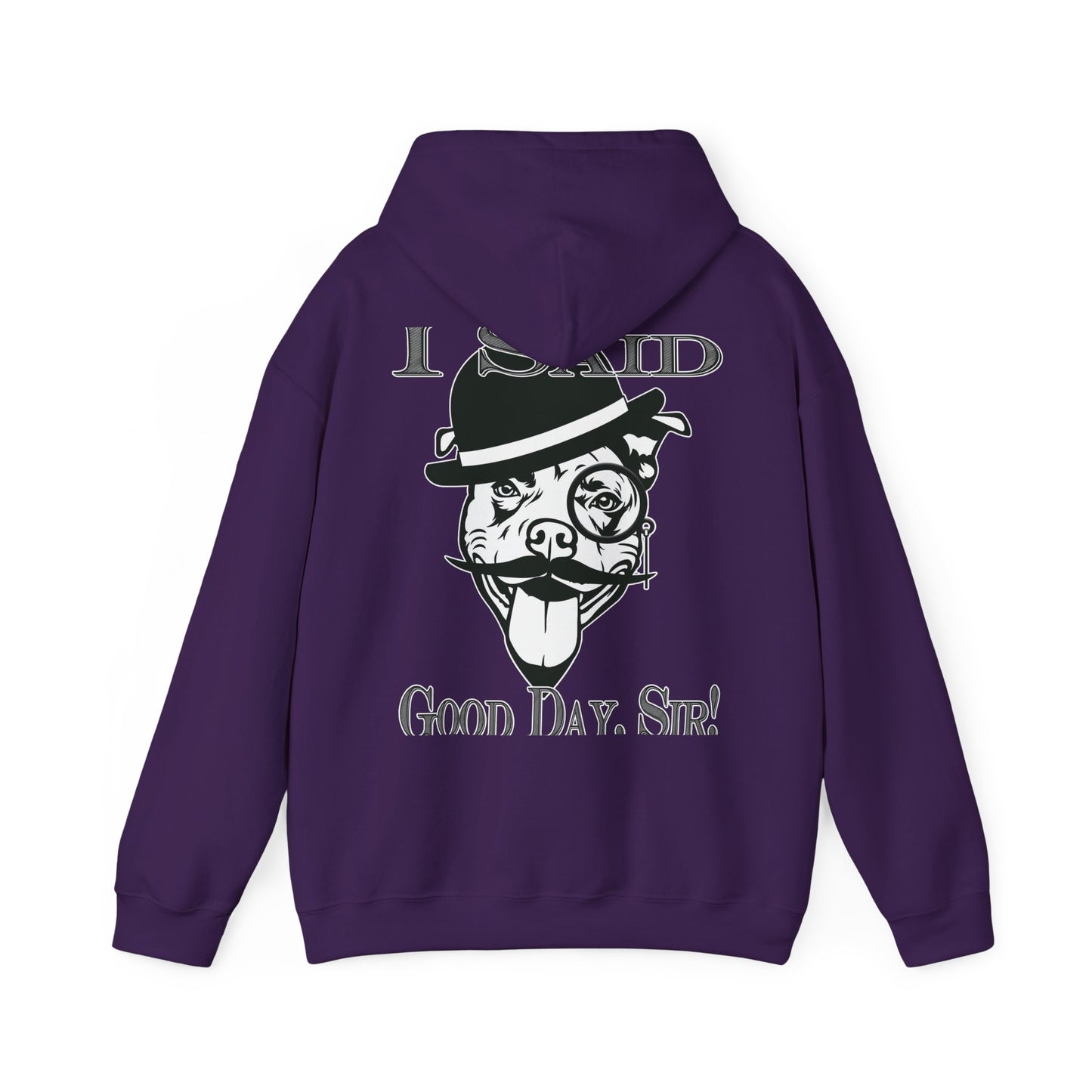 I Said Good Day, Sir - Unisex Heavy Blend™ Hooded Sweatshirt