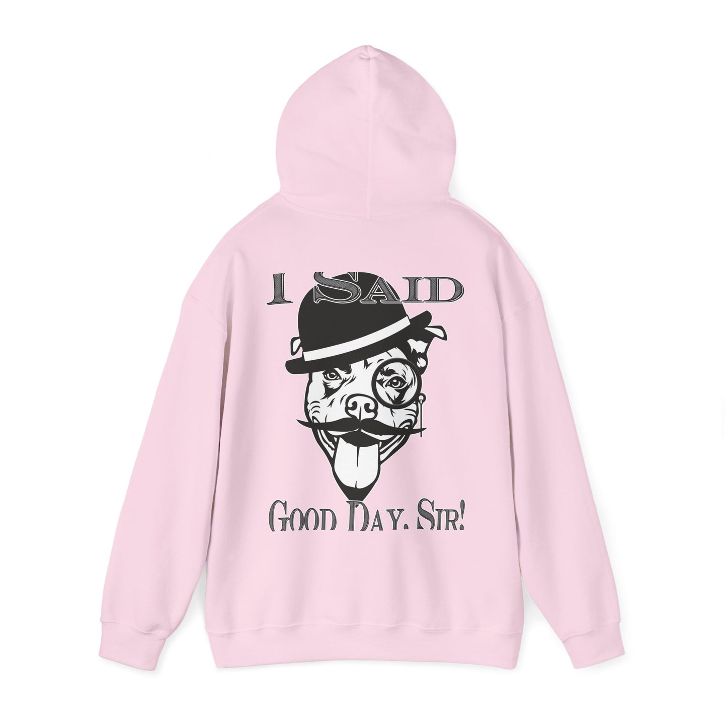 I Said Good Day, Sir - Unisex Heavy Blend™ Hooded Sweatshirt