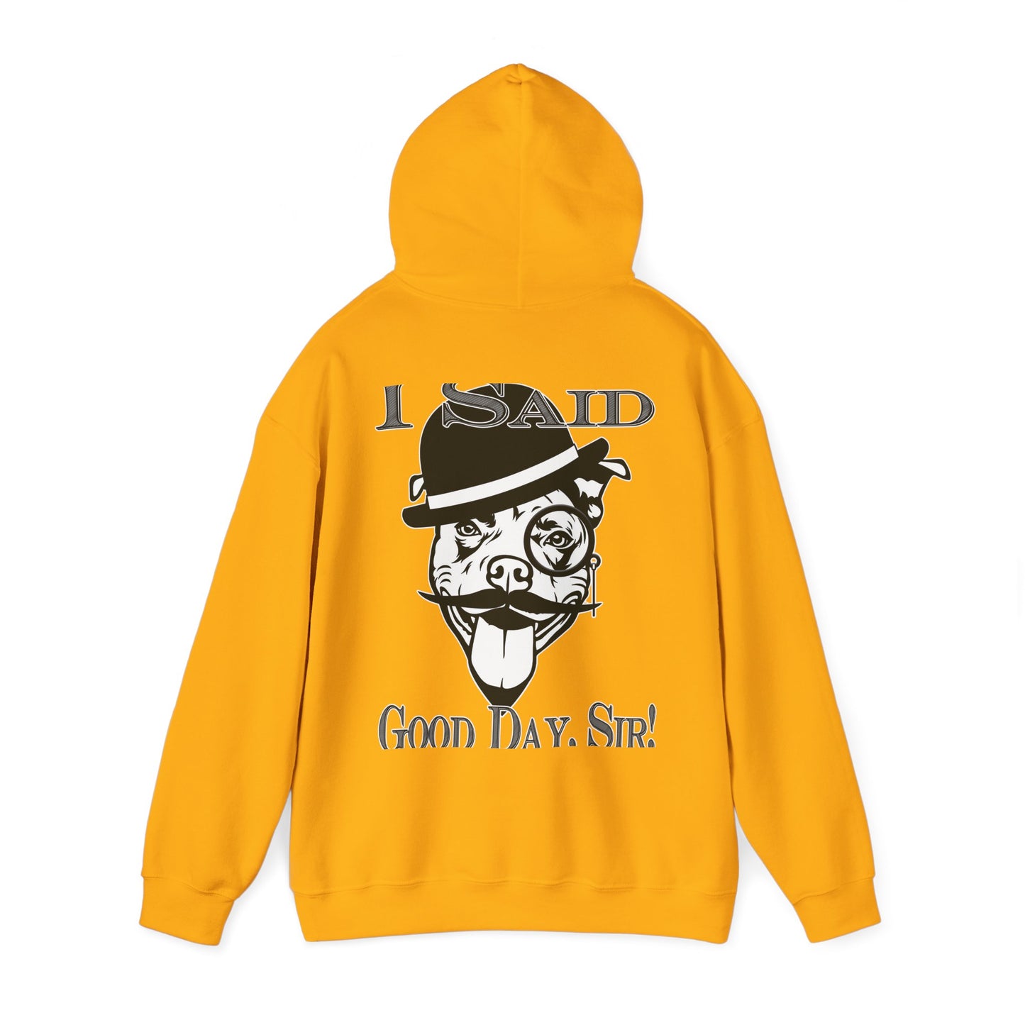 I Said Good Day, Sir - Unisex Heavy Blend™ Hooded Sweatshirt