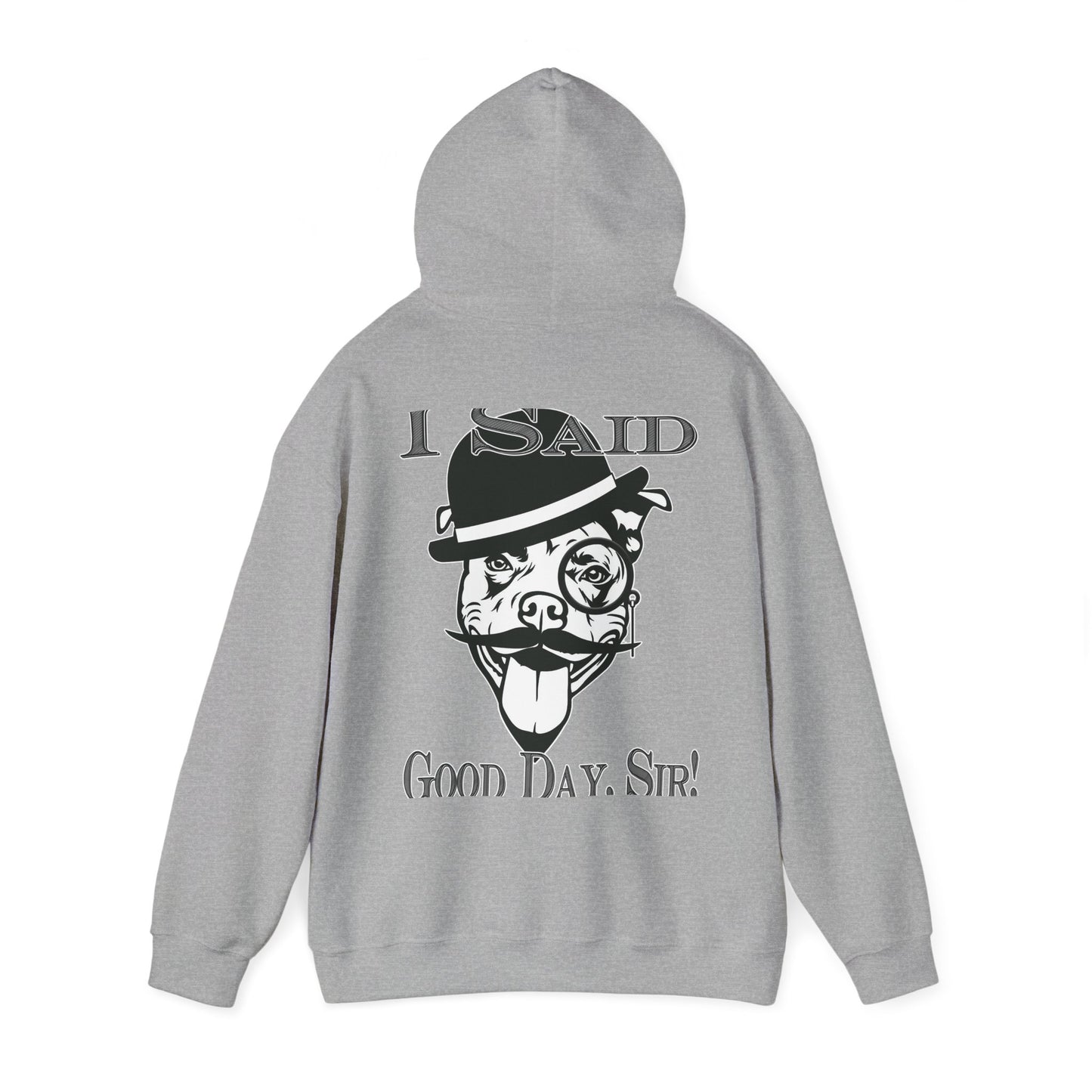 I Said Good Day, Sir - Unisex Heavy Blend™ Hooded Sweatshirt