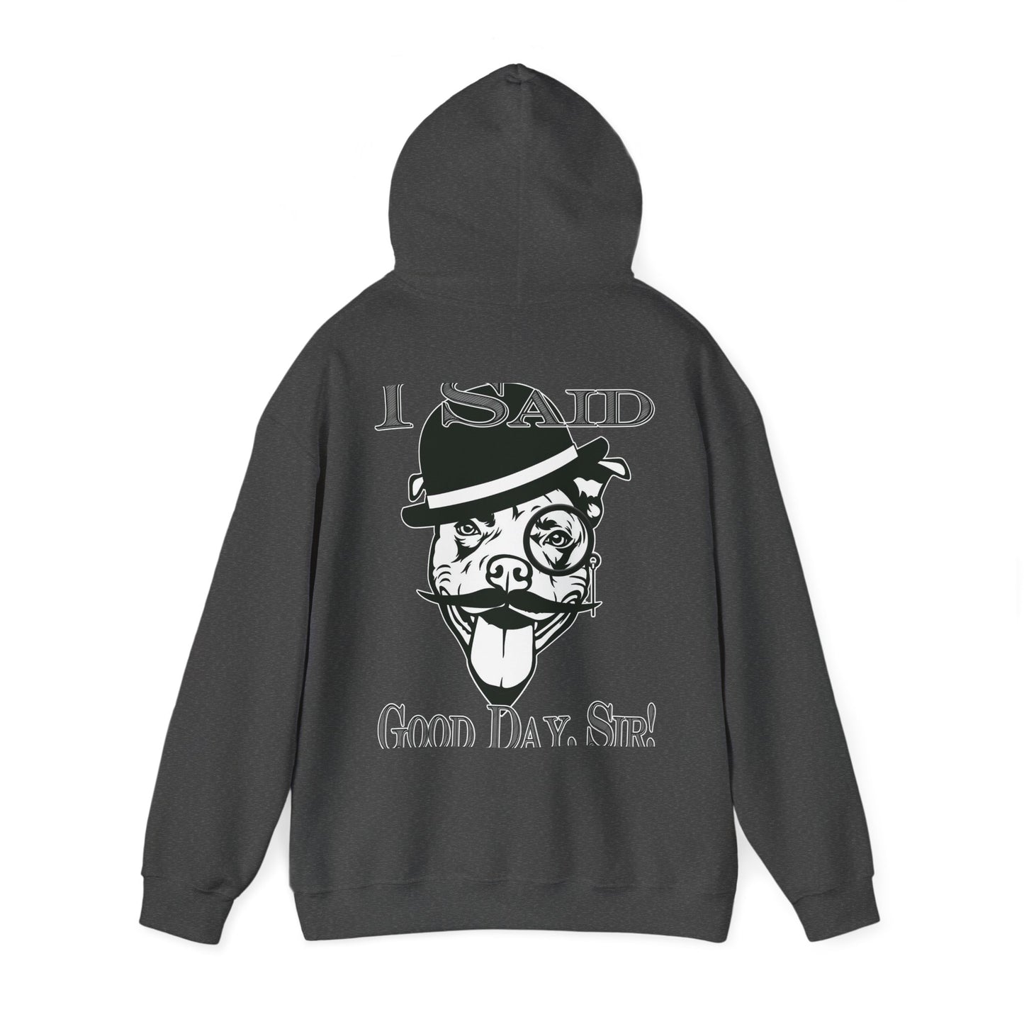 I Said Good Day, Sir - Unisex Heavy Blend™ Hooded Sweatshirt