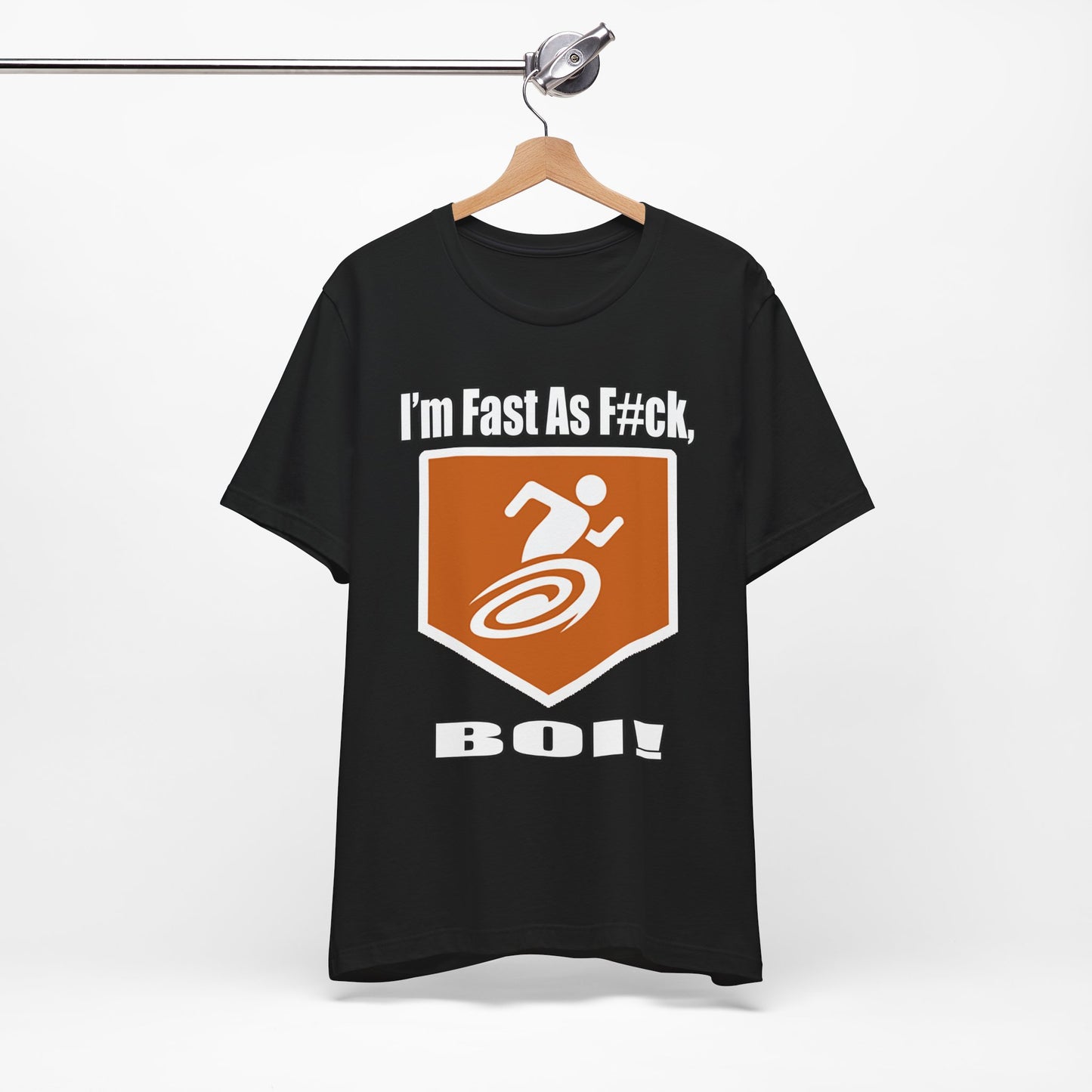 I'm Fast As F#ck Boi! - Short Sleeve Tee