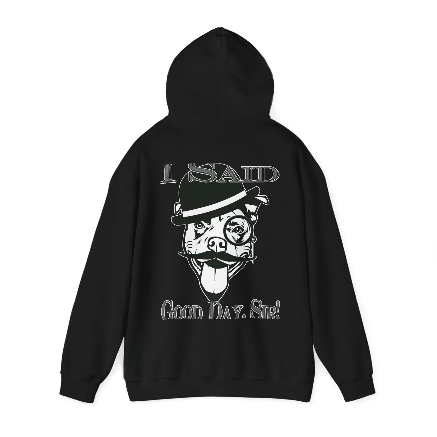 I Said Good Day, Sir - Unisex Heavy Blend™ Hooded Sweatshirt